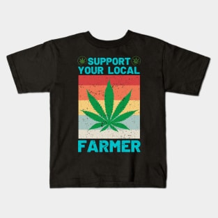 Support Your Local Weed Farmer Funny Cannabis Marijuana Kids T-Shirt